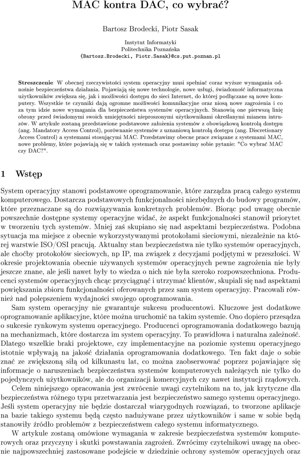 Pojawiaj si nowe technologie, nowe usªugi, ±wiadomo± informatyczna u»ytkowników zwi ksza si, jak i mo»liwo±ci dost pu do sieci Internet, do której podª czane s nowe komputery.