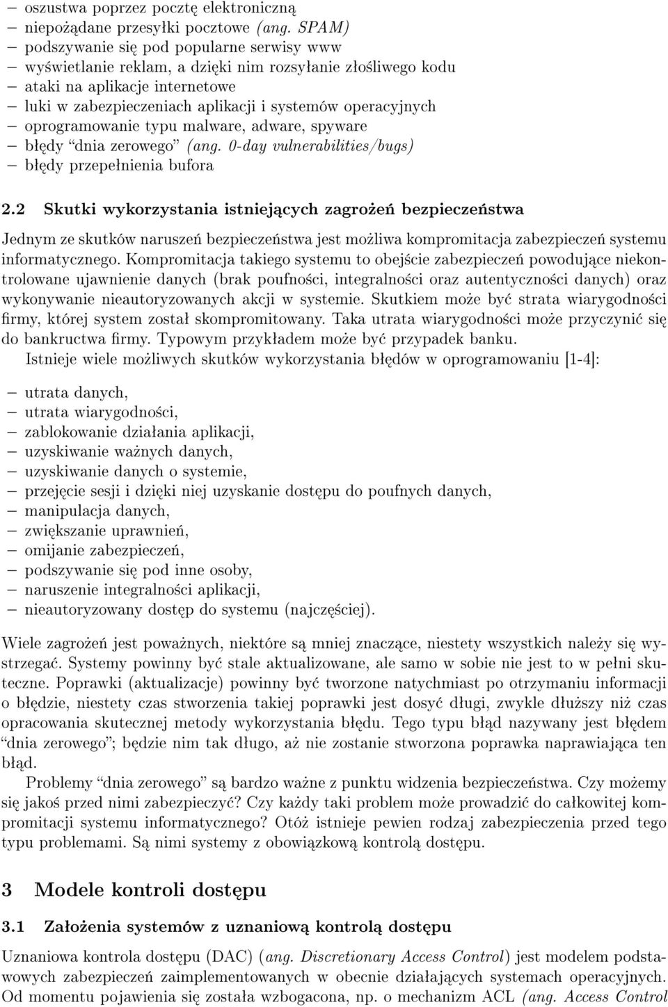 oprogramowanie typu malware, adware, spyware bª dy dnia zerowego (ang. 0-day vulnerabilities/bugs) bª dy przepeªnienia bufora 2.