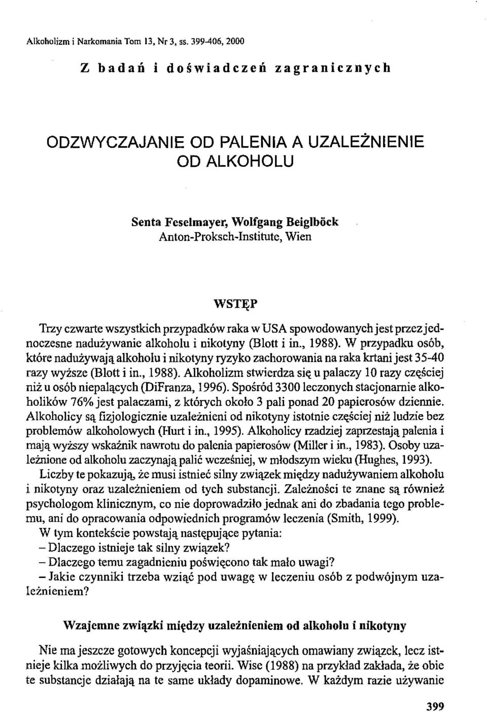 przypadków raka w USA spowodowanych jest przezjednoczesne nadużywanie alkoholu i nikotyny (Blott i in., 1988).