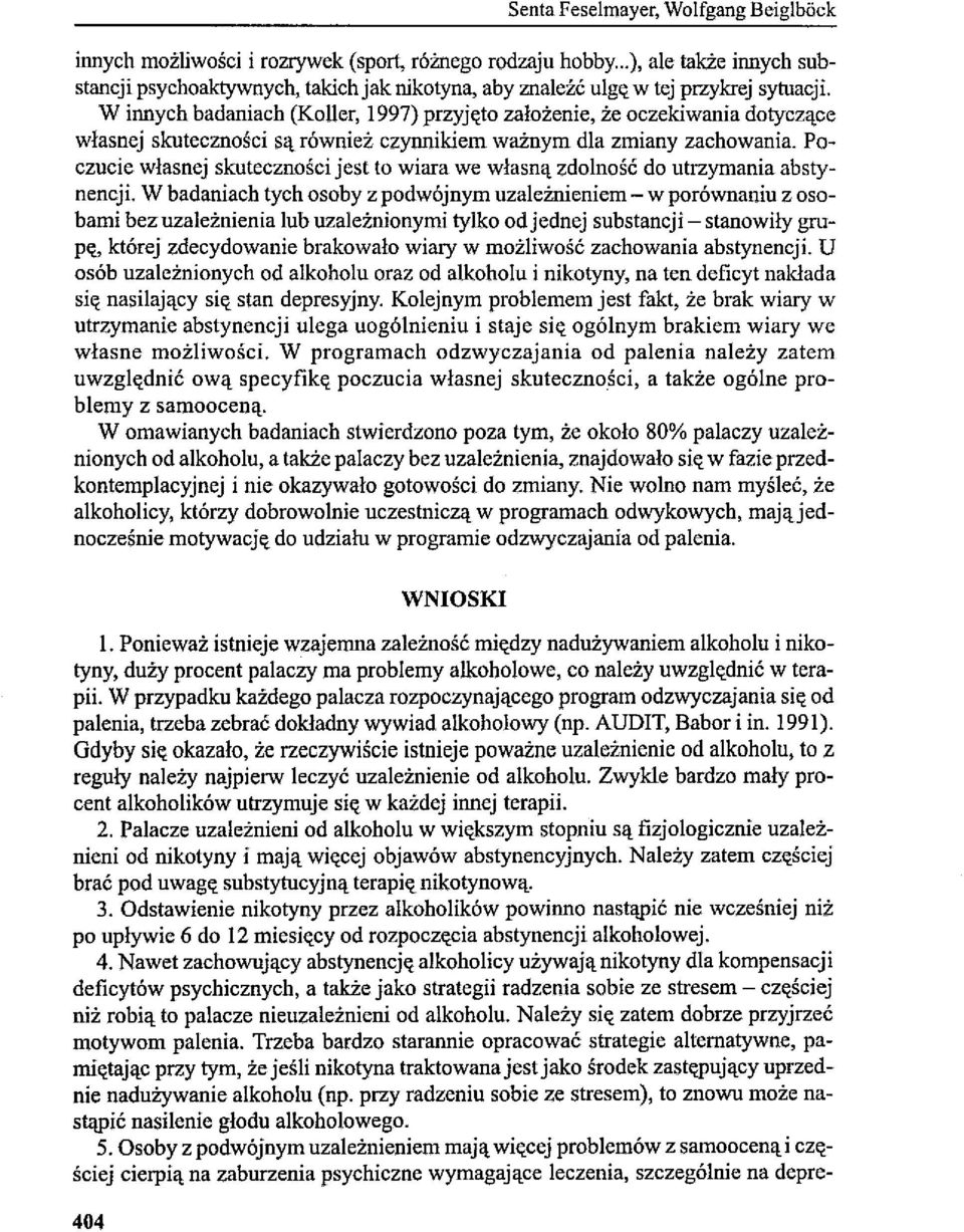W innych badaniach (Koller, 1997) przyjęto założenie, że oczekiwania dotyczące własnej skuteczności są również czynnikiem ważnym dla zmiany zachowania.