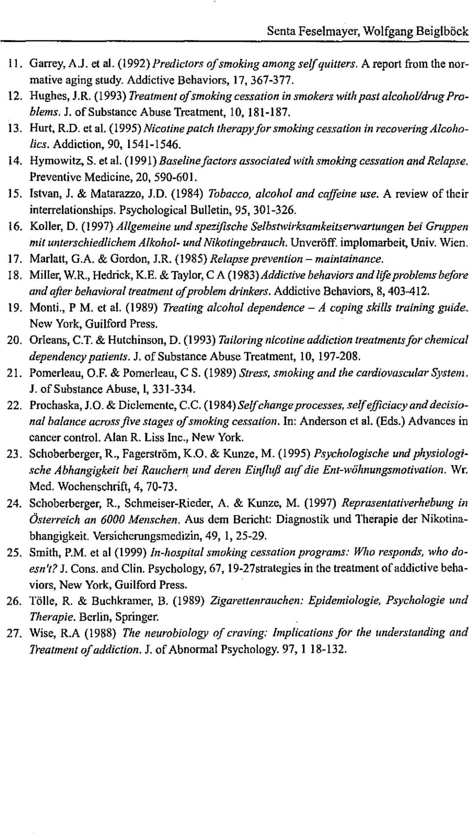 (l995) Nicotine paleh therapy for smoking cessatiol1 in recovering Alcoholics. Addiction, 90, 1541-1546. 14. Hymowitz, S. et al. (1991) Baseline factors associated wilh smoking cessation and Relapse.
