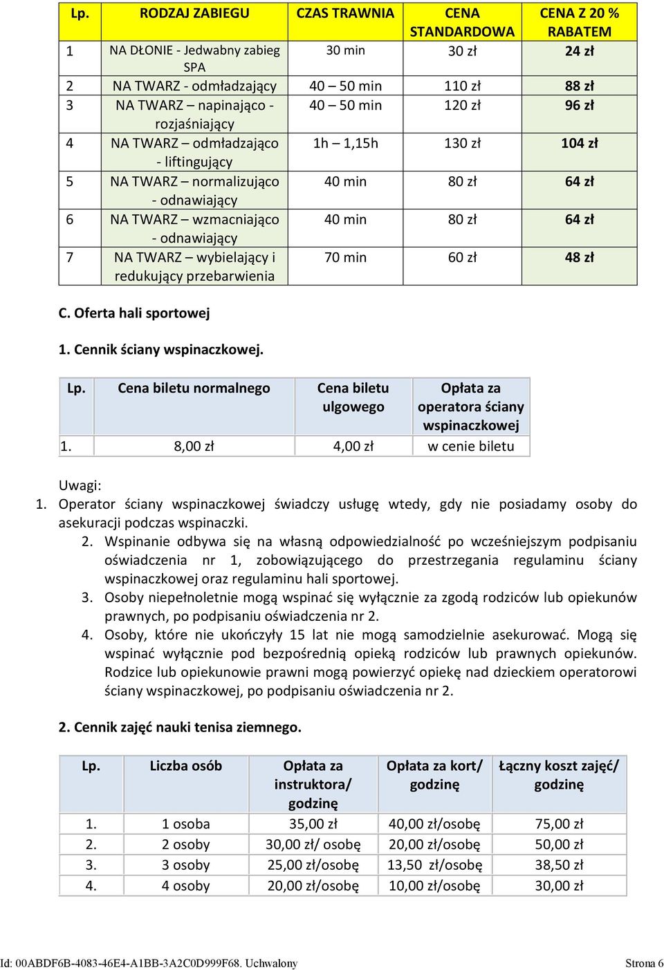 odnawiający 7 NA TWARZ wybielający i redukujący przebarwienia 70 min 60 zł 48 zł C. Oferta hali sportowej 1. Cennik ściany wspinaczkowej. Lp.