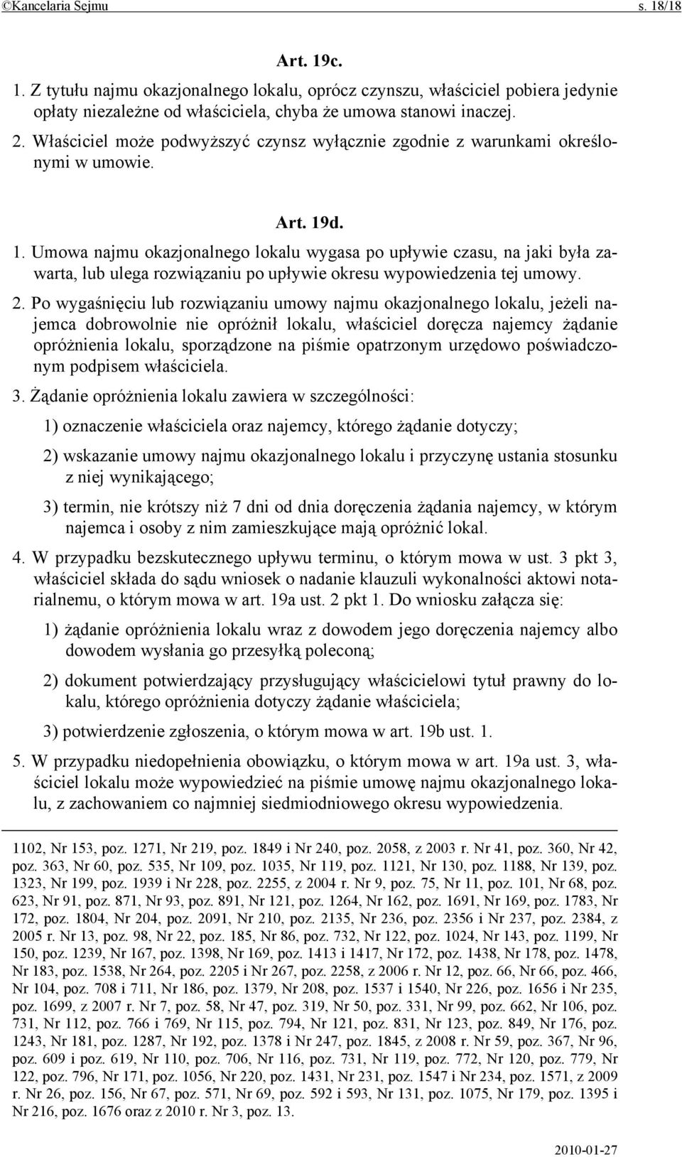 d. 1. Umowa najmu okazjonalnego lokalu wygasa po upływie czasu, na jaki była zawarta, lub ulega rozwiązaniu po upływie okresu wypowiedzenia tej umowy. 2.