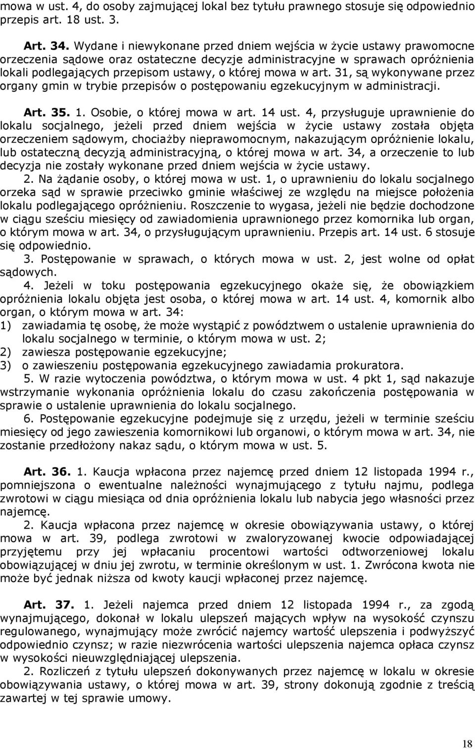 mowa w art. 31, są wykonywane przez organy gmin w trybie przepisów o postępowaniu egzekucyjnym w administracji. Art. 35. 1. Osobie, o której mowa w art. 14 ust.