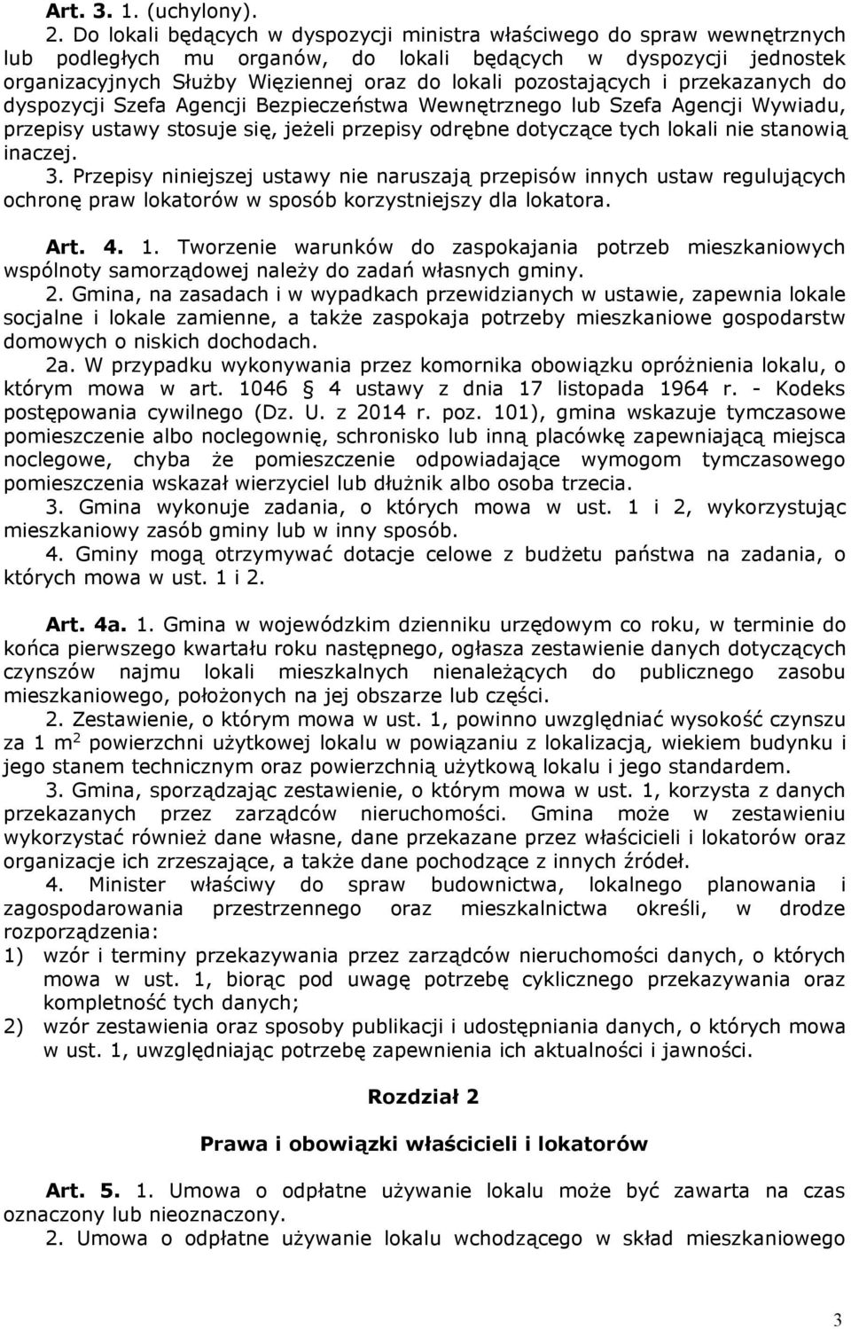 pozostających i przekazanych do dyspozycji Szefa Agencji Bezpieczeństwa Wewnętrznego lub Szefa Agencji Wywiadu, przepisy ustawy stosuje się, jeżeli przepisy odrębne dotyczące tych lokali nie stanowią