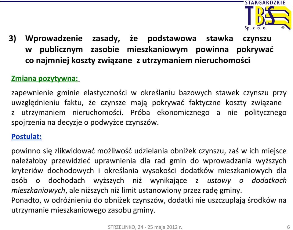 Próba ekonomicznego a nie politycznego spojrzenia na decyzje o podwyżce czynszów.