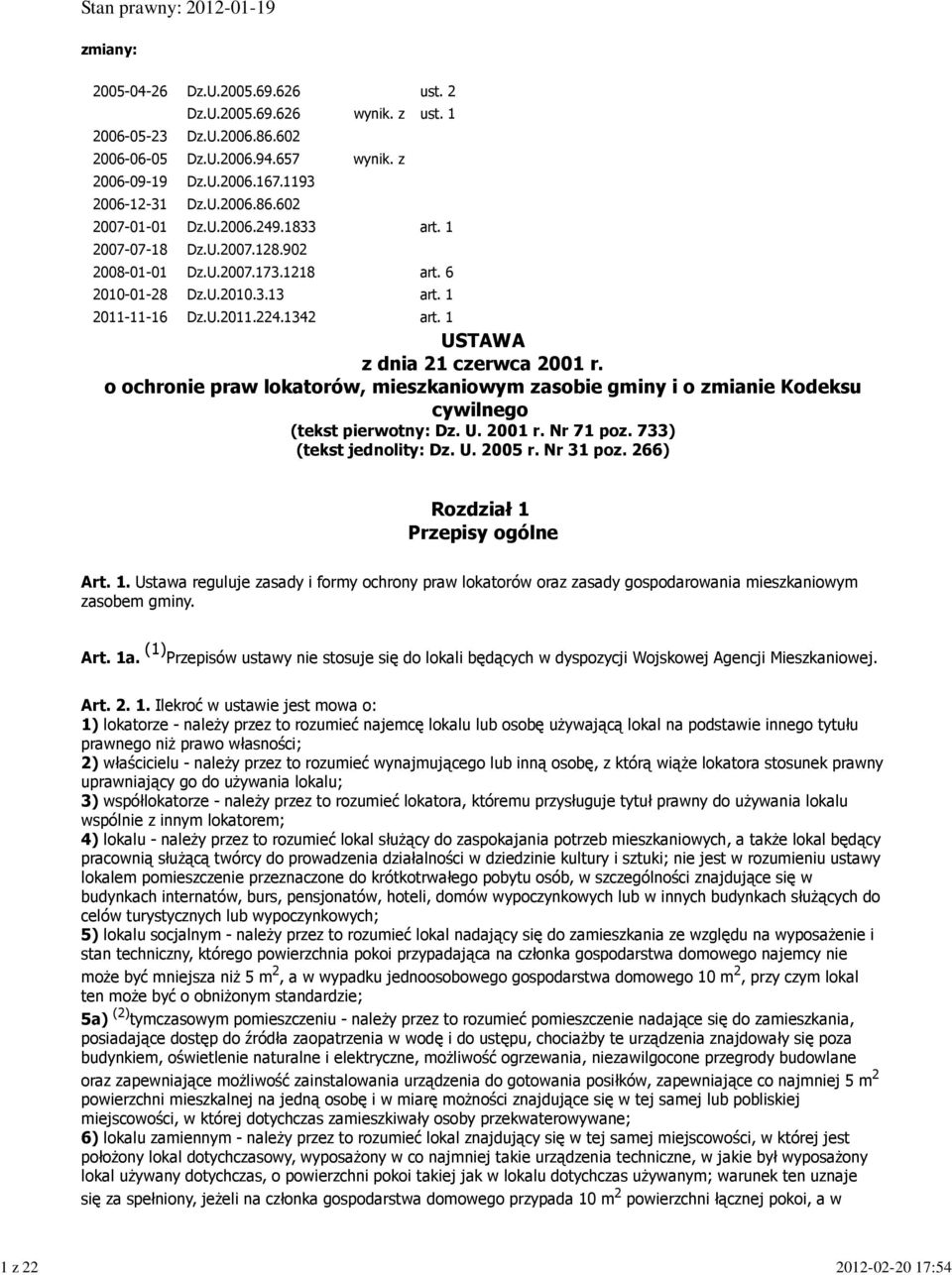 1342 art. 1 USTAWA z dnia 21 czerwca 2001 r. o ochronie praw lokatorów, mieszkaniowym zasobie gminy i o zmianie Kodeksu cywilnego (tekst pierwotny: Dz. U. 2001 r. Nr 71 poz. 733) (tekst jednolity: Dz.