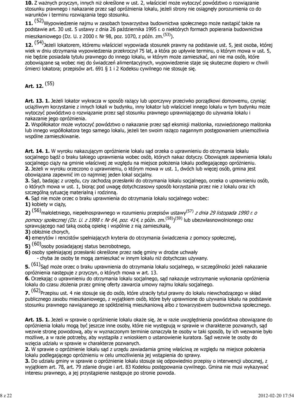 stosunku. 11. (52) Wypowiedzenie najmu w zasobach towarzystwa budownictwa społecznego może nastąpić także na podstawie art. 30 ust. 5 ustawy z dnia 26 października 1995 r.