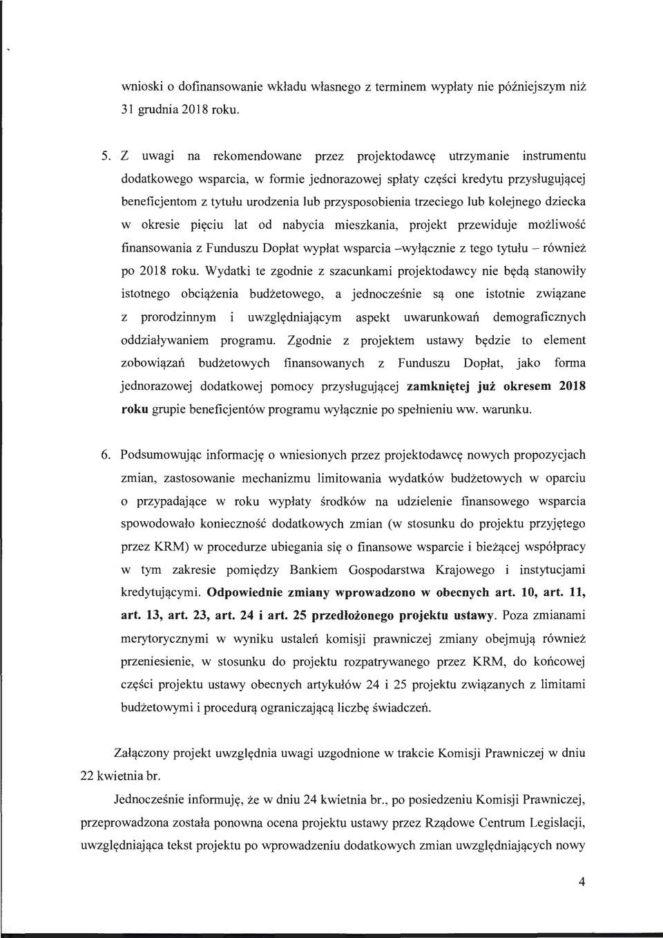 przysposobienia trzeciego lub kolejnego dziecka w okresie pięciu lat od nabycia mieszkania, projekt przewiduje możliwość finansowania z Funduszu Dopłat wypłat wsparcia -wyłącznie z tego tytułu -