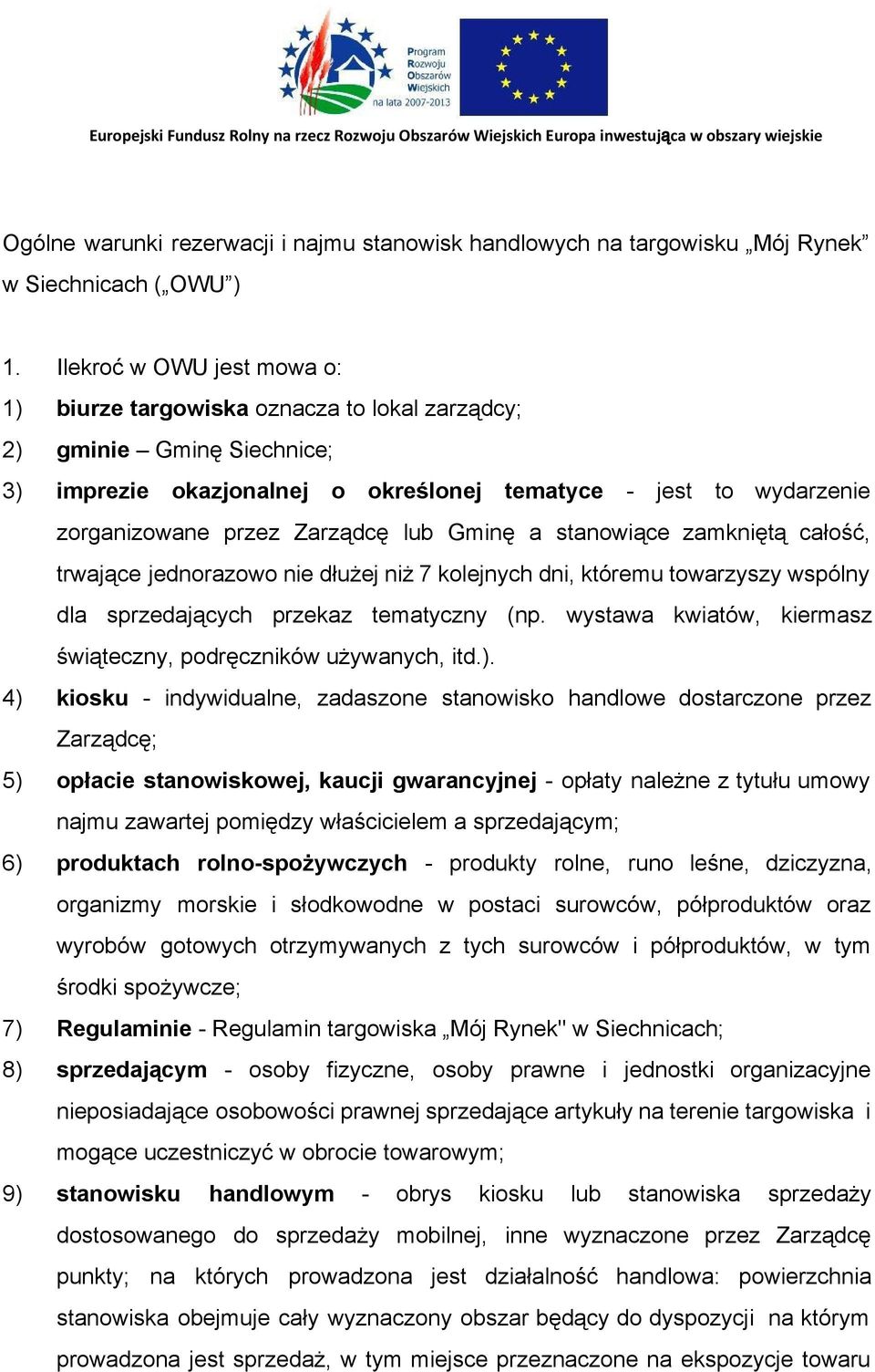 lub Gminę a stanowiące zamkniętą całość, trwające jednorazowo nie dłużej niż 7 kolejnych dni, któremu towarzyszy wspólny dla sprzedających przekaz tematyczny (np.