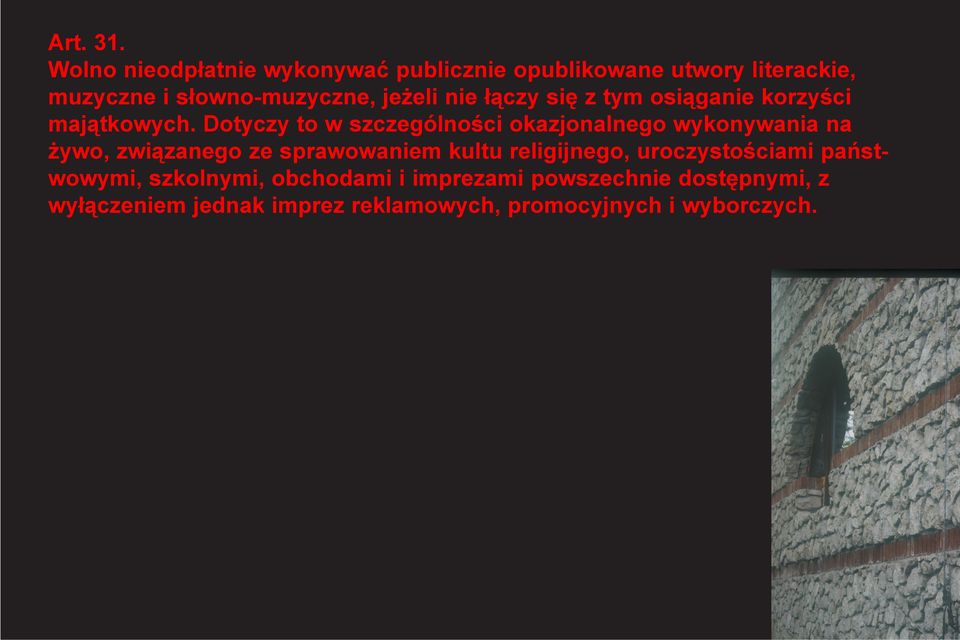 nie łączy się z tym osiąganie korzyści majątkowych.
