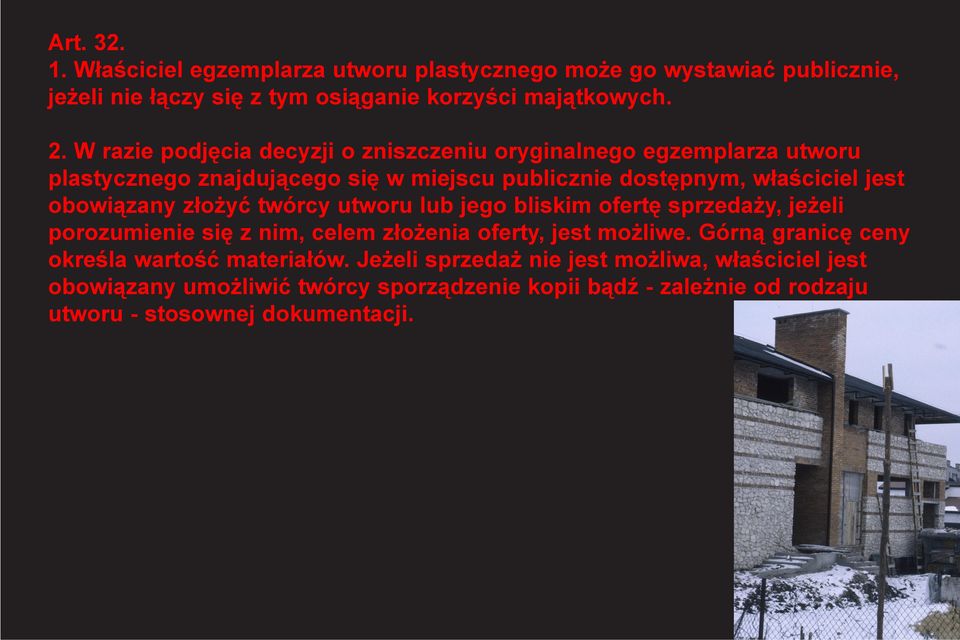 obowiązany złożyć twórcy utworu lub jego bliskim ofertę sprzedaży, jeżeli porozumienie się z nim, celem złożenia oferty, jest możliwe.