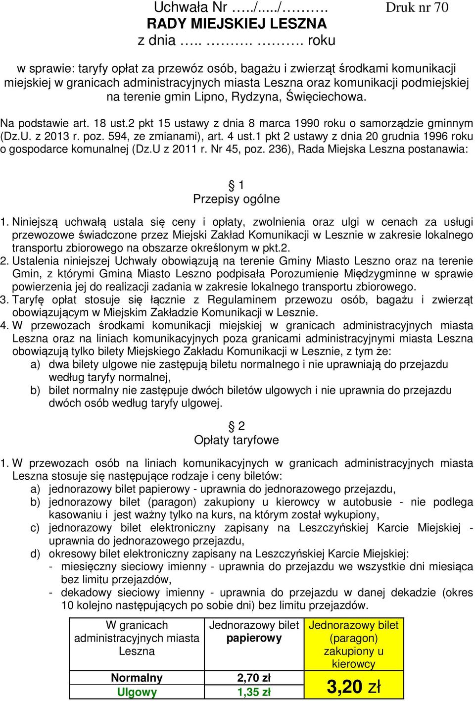 Rydzyna, Święciechowa. Na podstawie art. 18 ust.2 pkt 15 ustawy z dnia 8 marca 1990 roku o samorządzie gminnym (Dz.U. z 2013 r. poz. 594, ze zmianami), art. 4 ust.