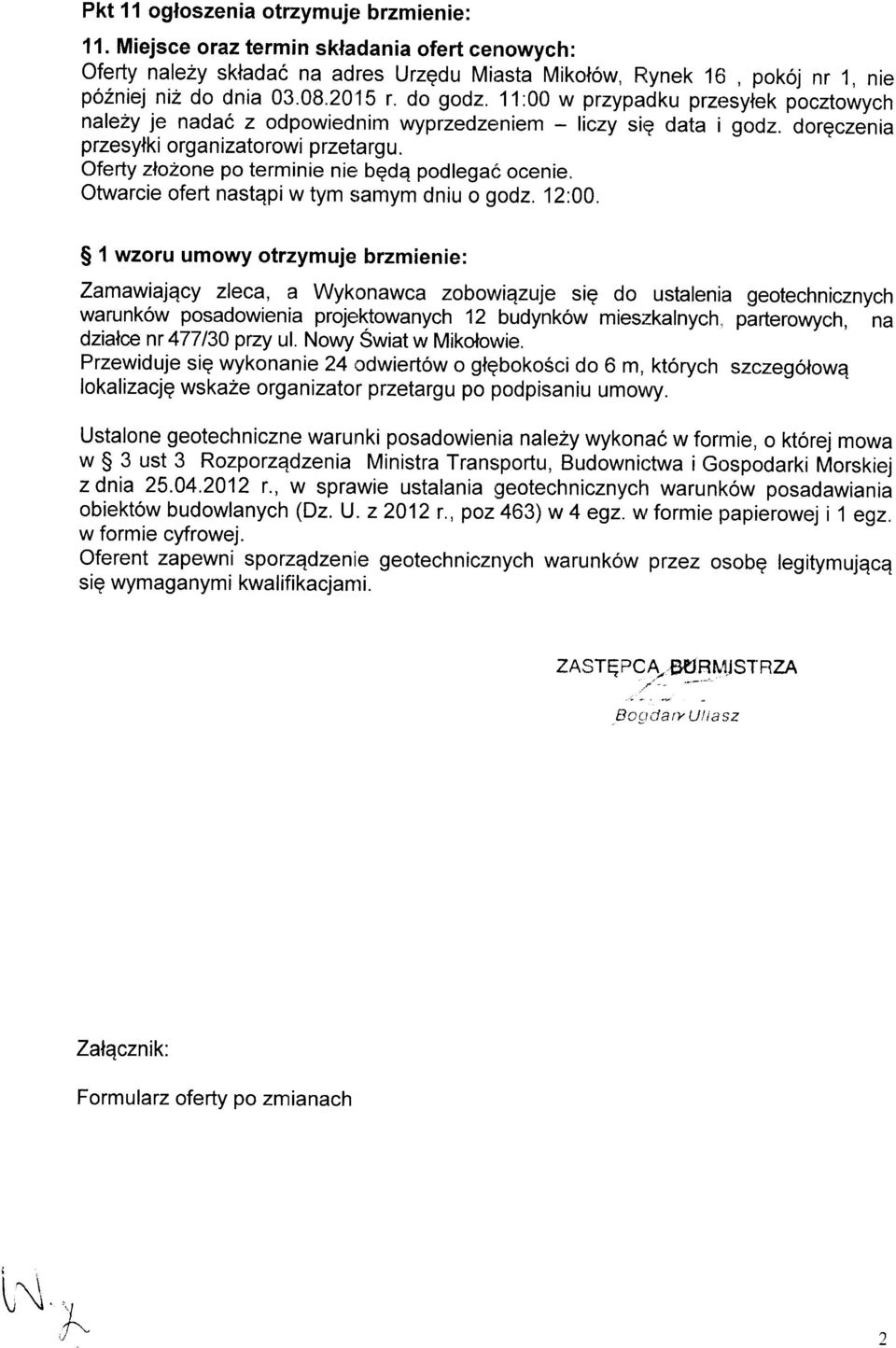 Oferty zlo2one po terminie nie bedq podlegad ocenie. Otwarcie ofert nastqpi w tym siamym dniu o godz. 12:00.