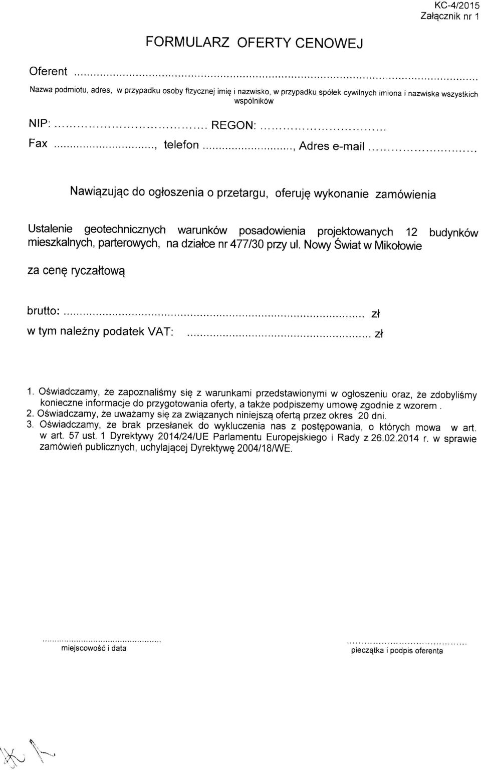 , Adres e-mail Nawiqzujqc do ogloszenia o przetargu, oferujq wykonanie zamowienia Ustalenie geotechnicznych warunkow posadowienia projektowanyoh 12 budynkow mieszkalnych, parterowych, na dzialce nr