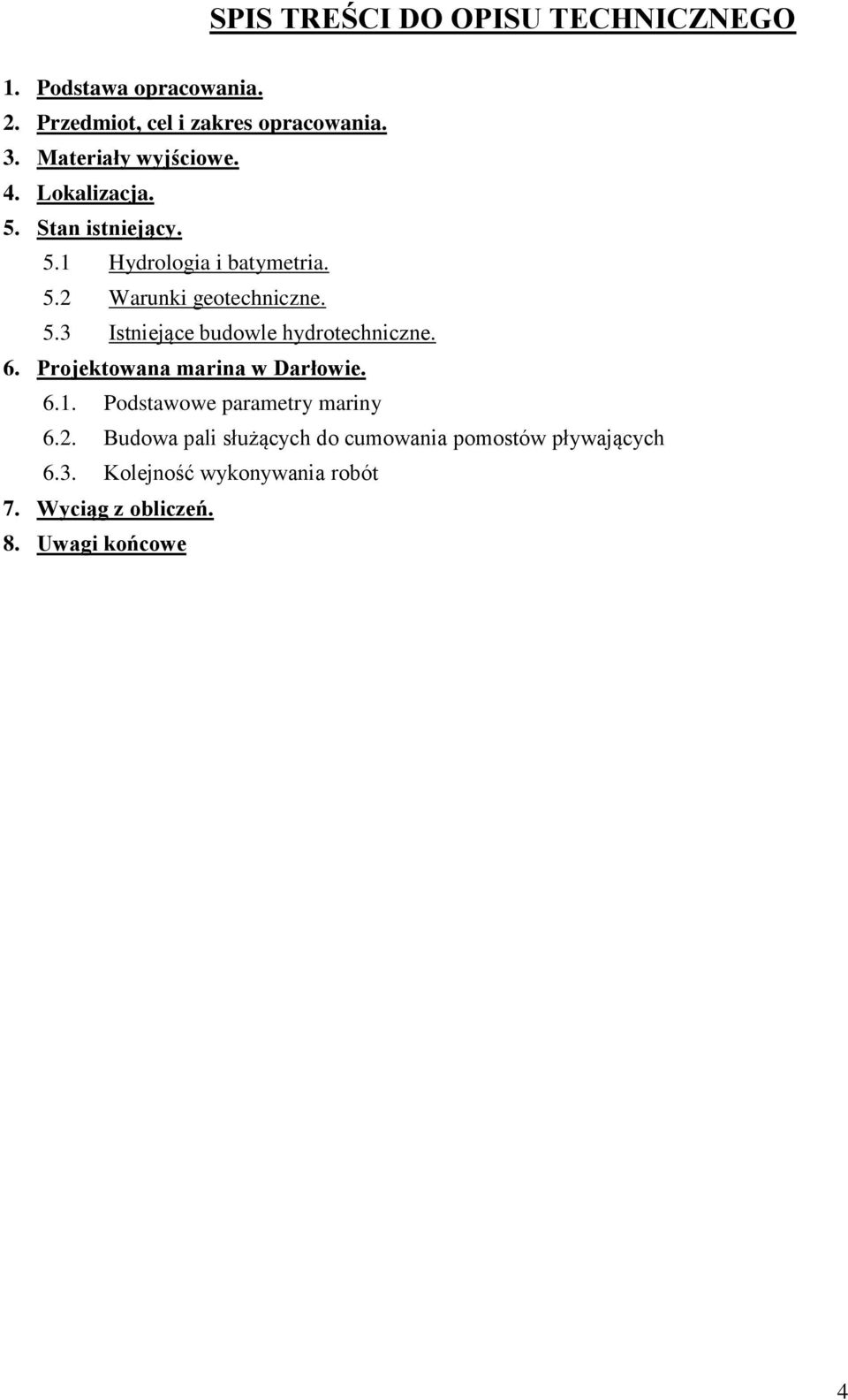 6. Projektowana marina w Darłowie. 6.1. Podstawowe parametry mariny 6.2.