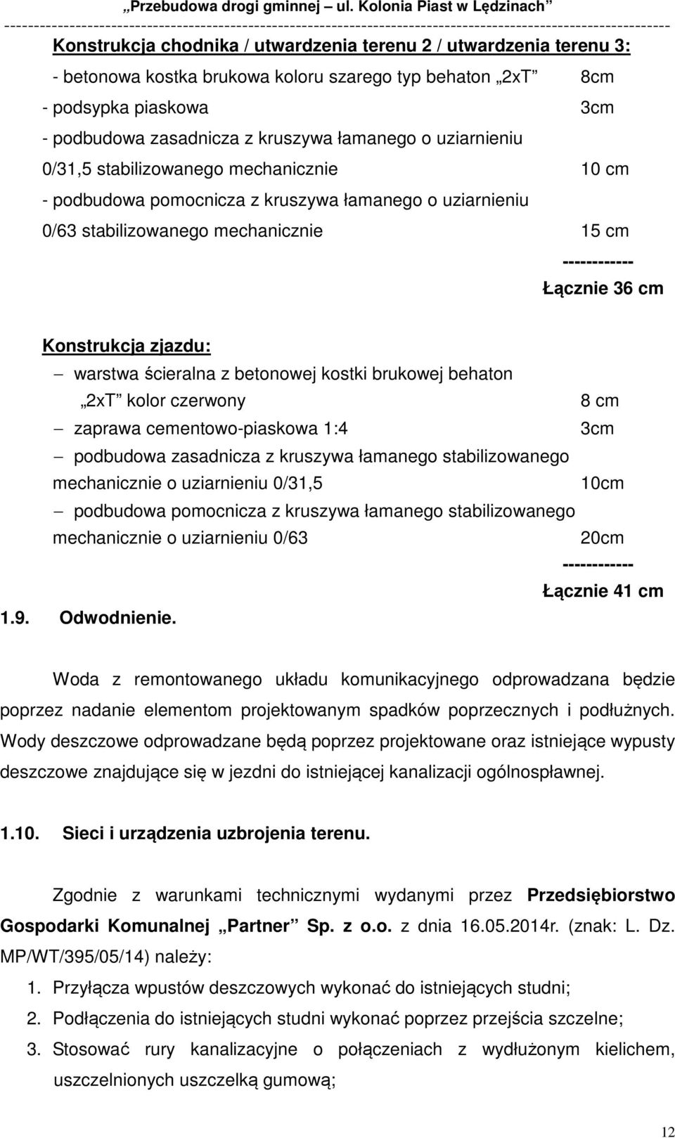 warstwa ścieralna z betonowej kostki brukowej behaton 2xT kolor czerwony 8 cm zaprawa cementowo-piaskowa 1:4 3cm podbudowa zasadnicza z kruszywa łamanego stabilizowanego mechanicznie o uziarnieniu