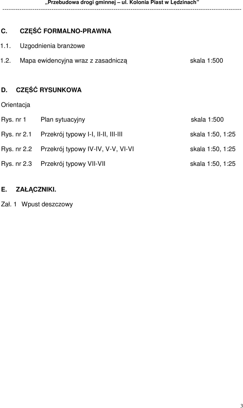 nr 1 Plan sytuacyjny skala 1:500 Rys. nr 2.