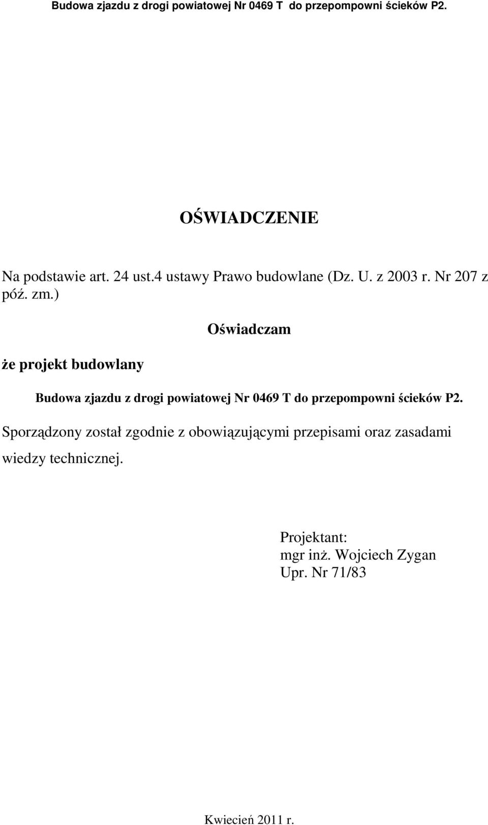 ) Ŝe projekt budowlany Oświadczam Budowa zjazdu z drogi powiatowej Nr 0469 T do