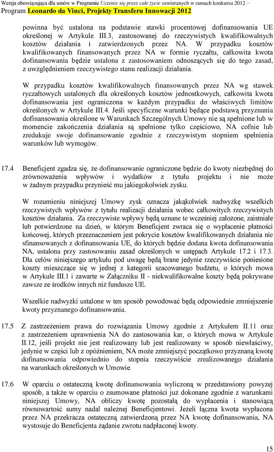 rzeczywistego stanu realizacji działania.