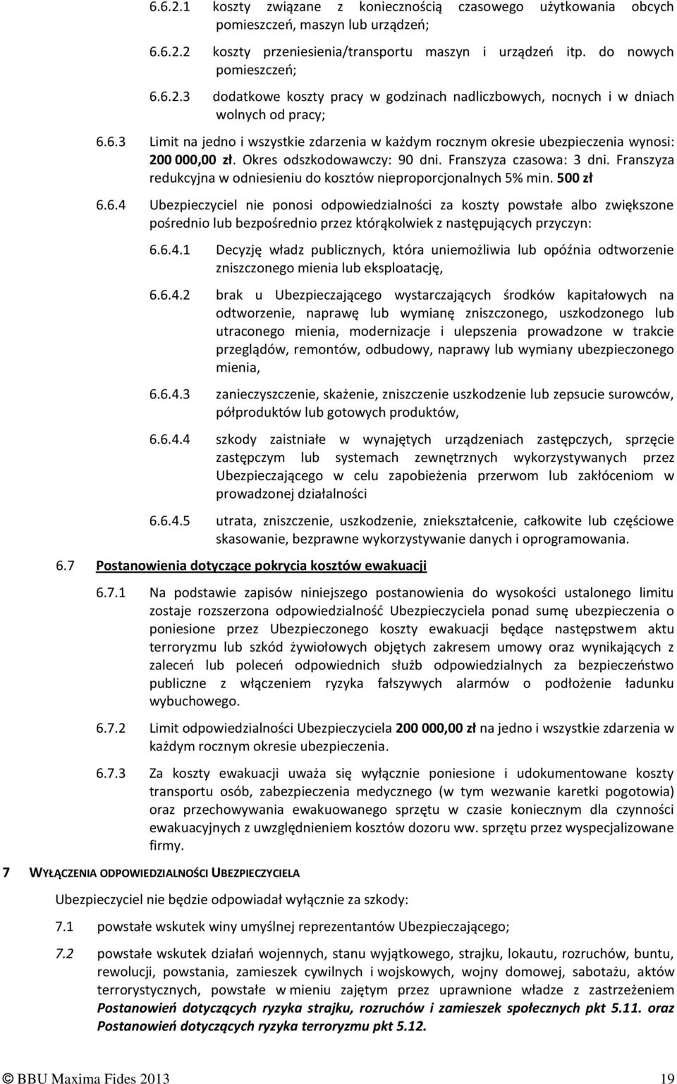 Franszyza redukcyjna w odniesieniu do kosztów nieproporcjonalnych 5% min. 500 zł 6.