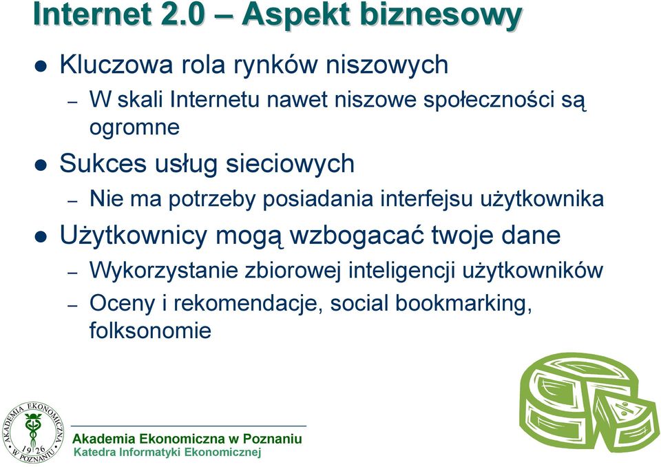 społeczności są ogromne Sukces usług sieciowych Nie ma potrzeby posiadania