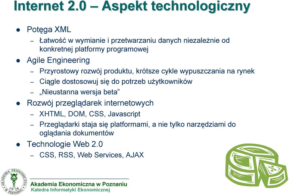 programowej Agile Engineering Przyrostowy rozwój produktu, krótsze cykle wypuszczania na rynek Ciągle dostosowuj się do