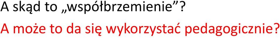 A może to da się