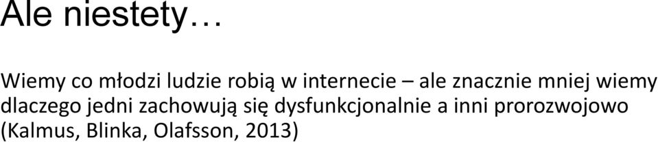 jedni zachowują się dysfunkcjonalnie a inni