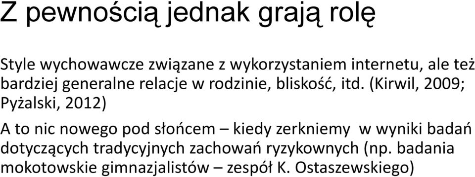 (Kirwil, 2009; Pyżalski, 2012) A to nic nowego pod słońcem kiedy zerkniemy w wyniki