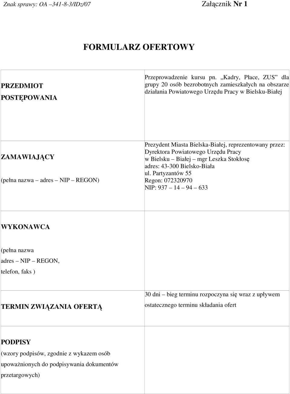 Bielska-Białej, reprezentowany przez: Dyrektora Powiatowego Urzędu Pracy w Bielsku Białej mgr Leszka Stokłosę adres: 43-300 Bielsko-Biała ul.