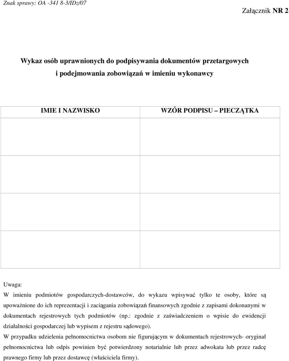 dokumentach rejestrowych tych podmiotów (np.: zgodnie z zaświadczeniem o wpisie do ewidencji działalności gospodarczej lub wypisem z rejestru sądowego).