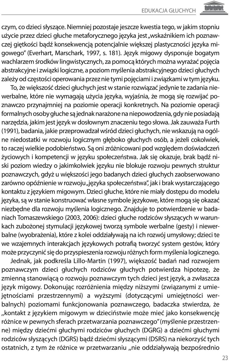 plastyczności języka migowego (Everhart, Marschark, 1997, s. 181).