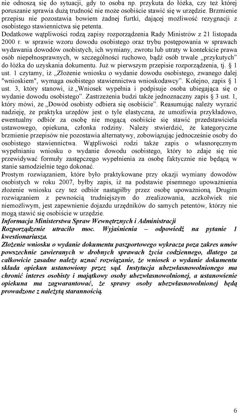 Dodatkowe wątpliwości rodzą zapisy rozporządzenia Rady Ministrów z 21 listopada 2000 r.