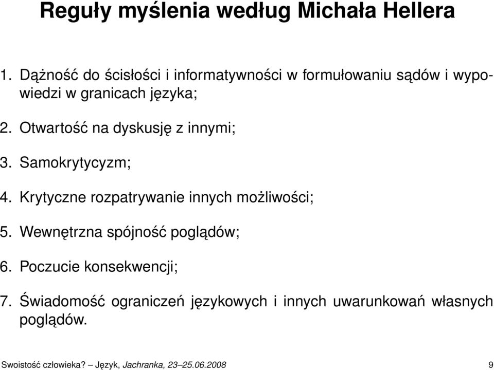 Otwartość na dyskusję z innymi; 3. Samokrytycyzm; 4. Krytyczne rozpatrywanie innych możliwości; 5.