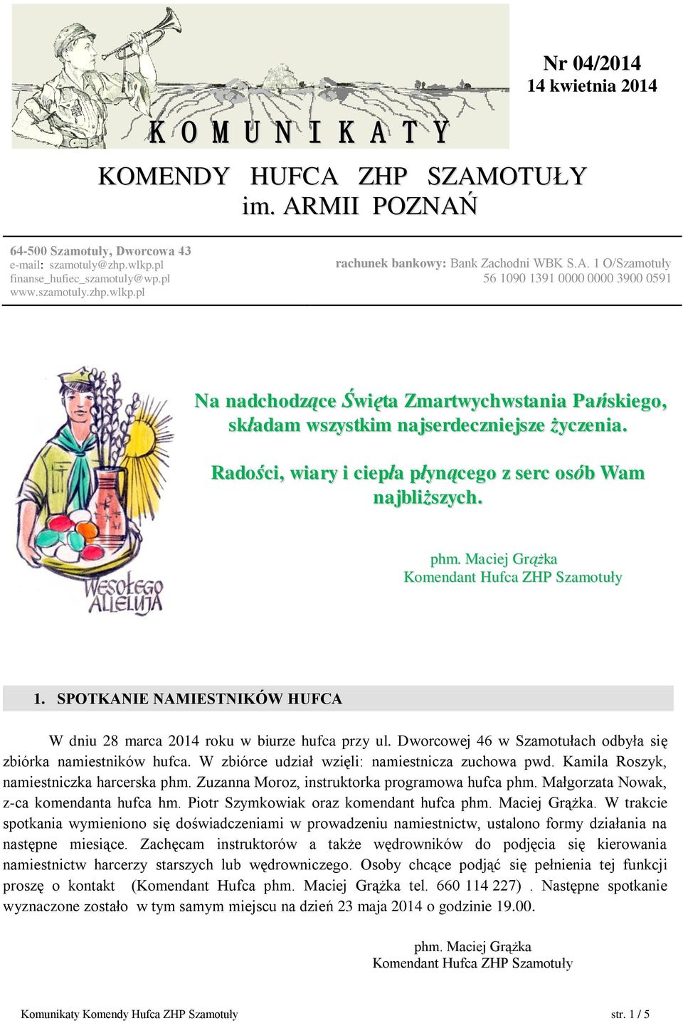 Radości, wiary i ciepła płynącego z serc osób Wam najbliższych. 1. SPOTKANIE NAMIESTNIKÓW HUFCA W dniu 28 marca 2014 roku w biurze hufca przy ul.