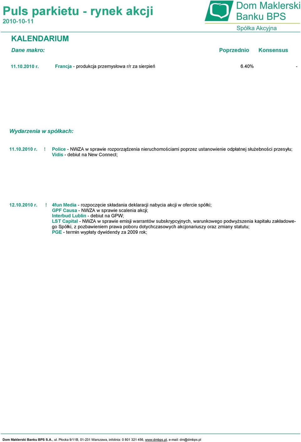 ! Police - NWZA w sprawie rozporządzenia nieruchomościami poprzez ustanowienie odpłatnej służebności przesyłu; Vidis - debiut na New Connect; 12.10.2010 r.
