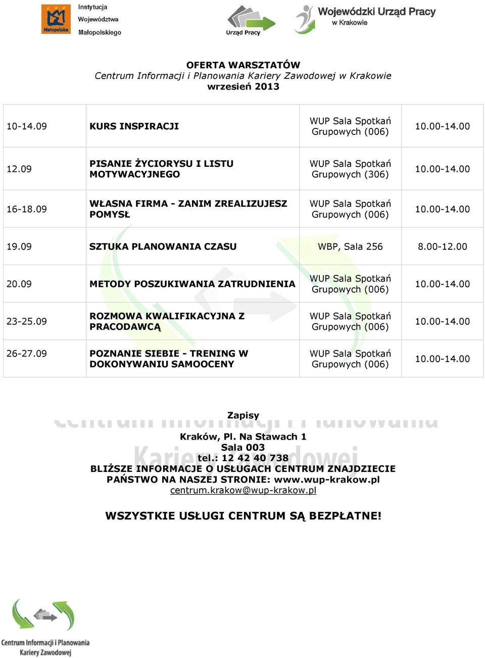 00-12.00 20.09 METODY POSZUKIWANIA ZATRUDNIENIA 23-25.09 ROZMOWA KWALIFIKACYJNA Z PRACODAWCĄ 26-27.