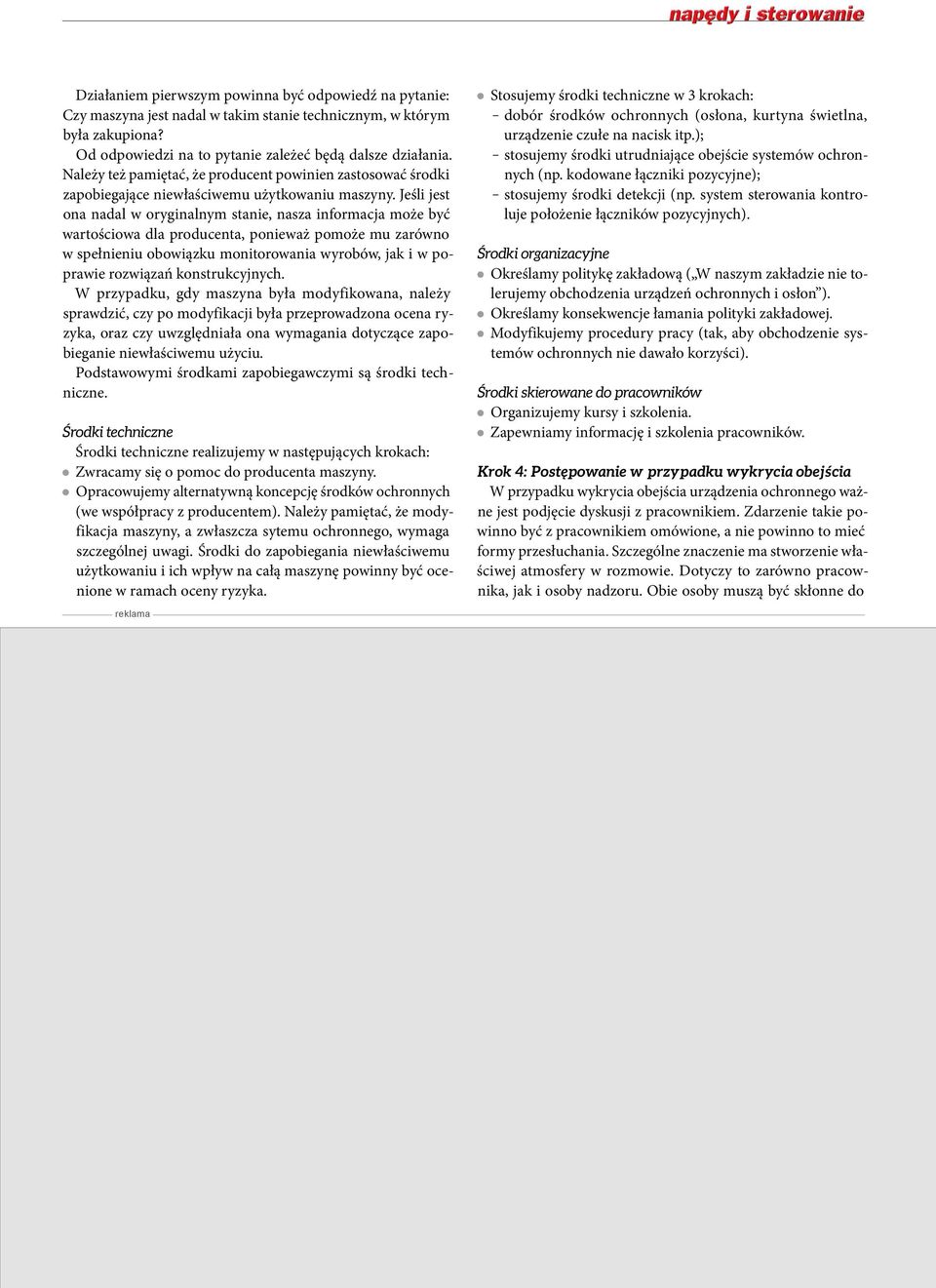 Jeśli jest ona nadal w oryginalnym stanie, nasza informacja może być wartościowa dla producenta, ponieważ pomoże mu zarówno w spełnieniu obowiązku monitorowania wyrobów, jak i w poprawie rozwiązań