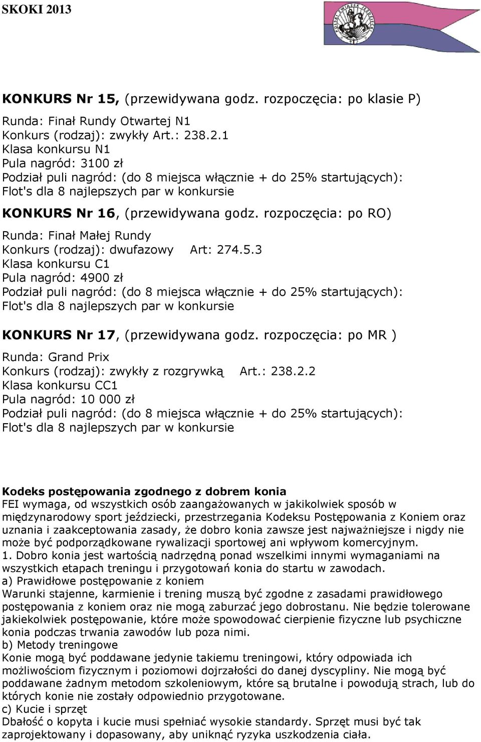 rozpoczęcia: po MR ) Runda: Grand Prix Konkurs (rodzaj): zwykły z rozgrywką Art.: 23