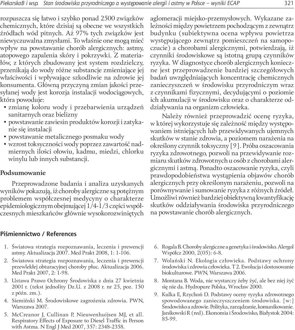 itnych. Aż 97% tych związków jest niewyczuwalna zmysłami. To właśnie one mogą mieć wływ na owstawanie chorób alergicznych: astmy, atoowego zaalenia skóry i okrzywki.