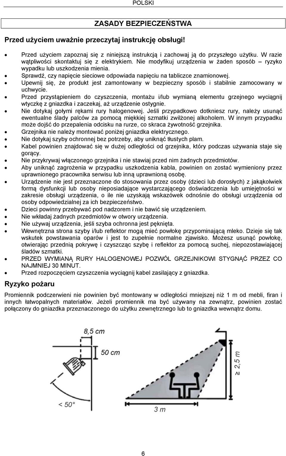 Sprawdź, czy napięcie sieciowe odpowiada napięciu na tabliczce znamionowej. Upewnij się, że produkt jest zamontowany w bezpieczny sposób i stabilnie zamocowany w uchwycie.