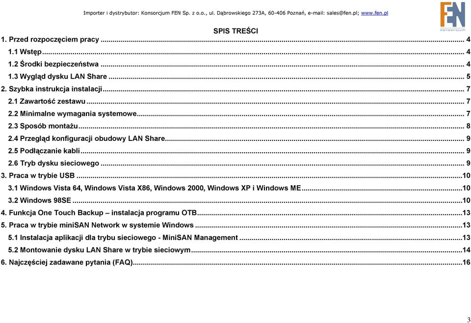 1 Windows Vista 64, Windows Vista X86, Windows 2000, Windows XP i Windows ME...10 3.2 Windows 98SE...10 4. Funkcja One Touch Backup instalacja programu OTB...13 5.