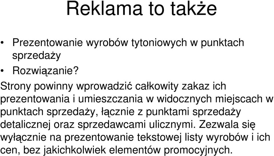 w punktach sprzedaży, łącznie z punktami sprzedaży detalicznej oraz sprzedawcami ulicznymi.