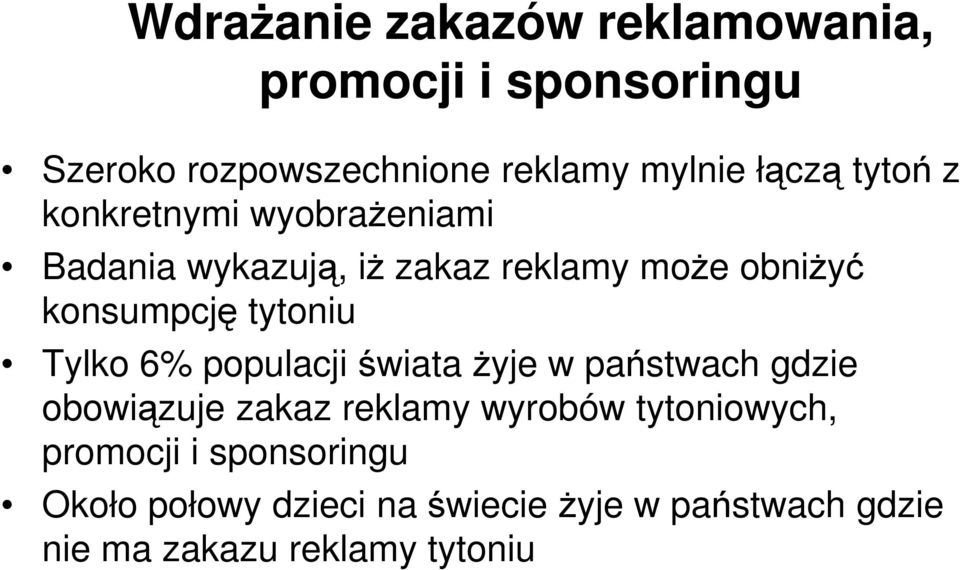 Tylko 6% populacji świata żyje w państwach gdzie obowiązuje zakaz reklamy wyrobów tytoniowych,