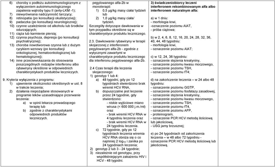 konsultacji psychiatrycznej); 13) choroba nowotworowa czynna lub z dużym ryzykiem wznowy (po konsultacji onkologicznej, hematoonkologicznej lub hematologicznej); 14) inne przeciwwskazania do
