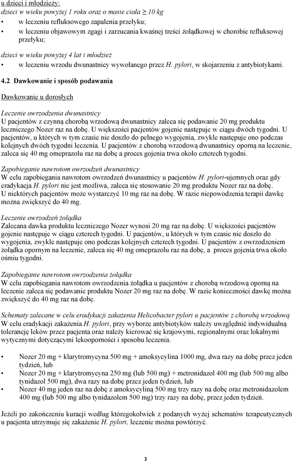 lat i młodzież w leczeniu wrzodu dwunastnicy wywołanego przez H. pylori, w skojarzeniu z antybiotykami. 4.