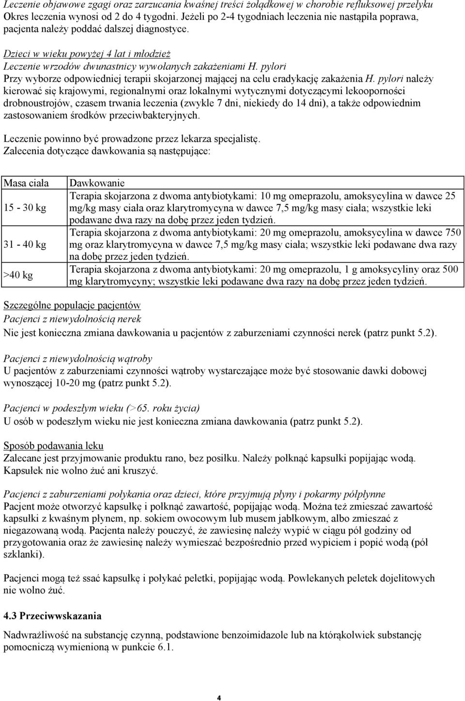 pylori Przy wyborze odpowiedniej terapii skojarzonej mającej na celu eradykację zakażenia H.