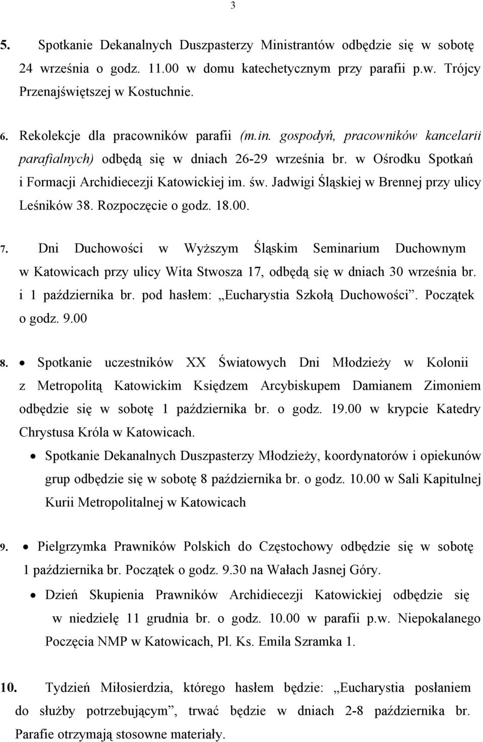 Jadwigi Śląskiej w Brennej przy ulicy Leśników 38. Rozpoczęcie o godz. 18.00. 7.