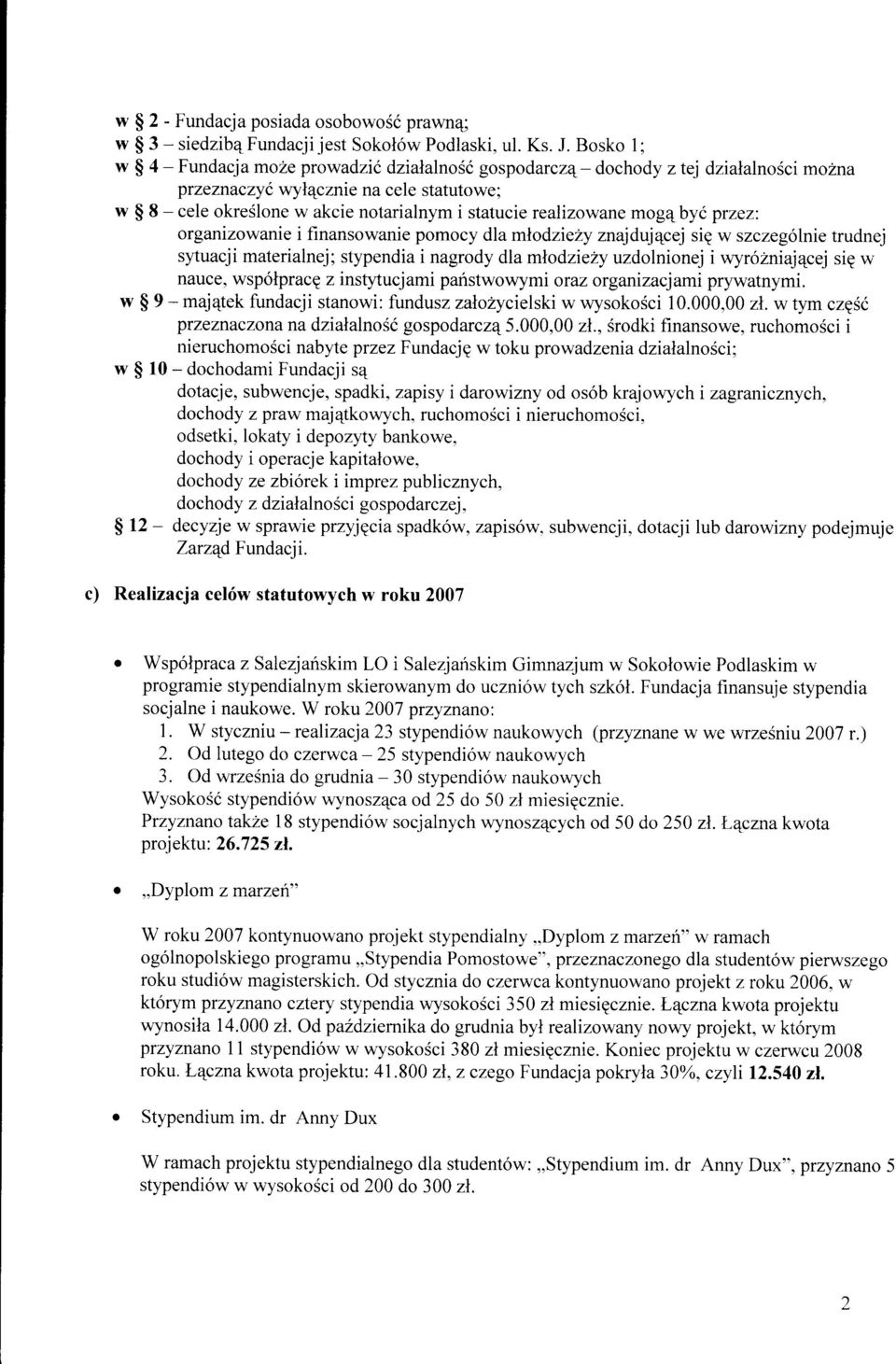 przez: rganizwanie i finanswanie pmcy dla mldzie2y znajdujqcej siq w szczególnie trudnej sy'tuacji materialnej; stypendia i nagrdy dla mldziely uzdlninej i wyrózniajqcej sie w nauce, wspólpracg z